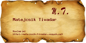 Matejcsik Tivadar névjegykártya
